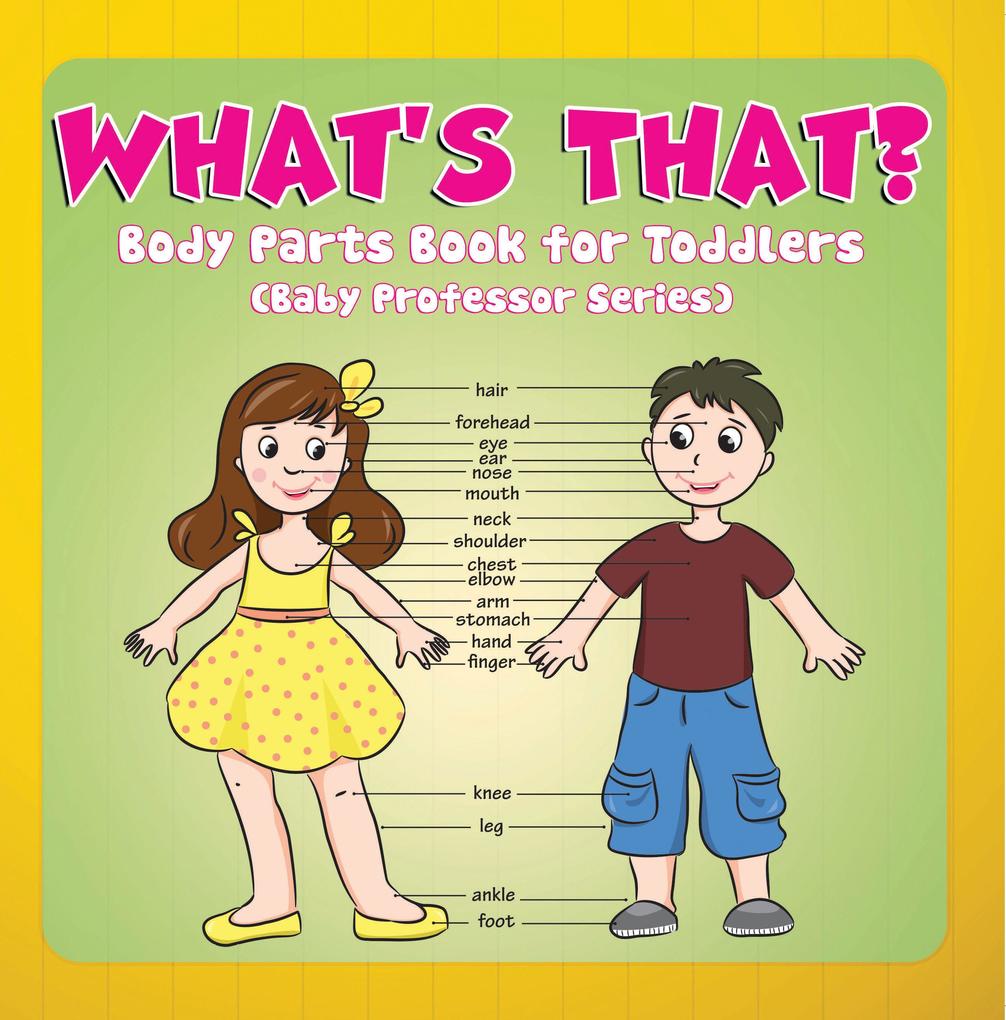 What‘s That? Body Parts Book for Toddlers (Baby Professor Series)