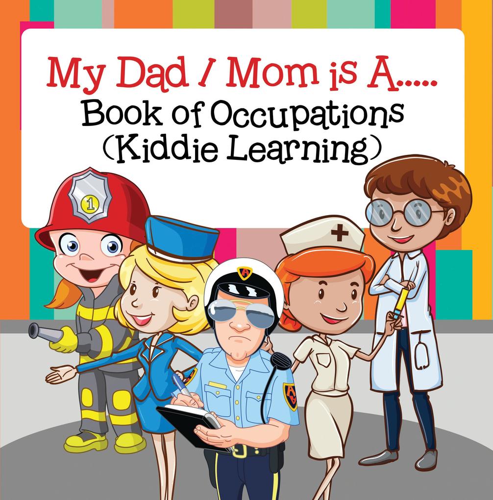 My Dad My Mom is A.. : Book of Occupations (Kiddie Learning)