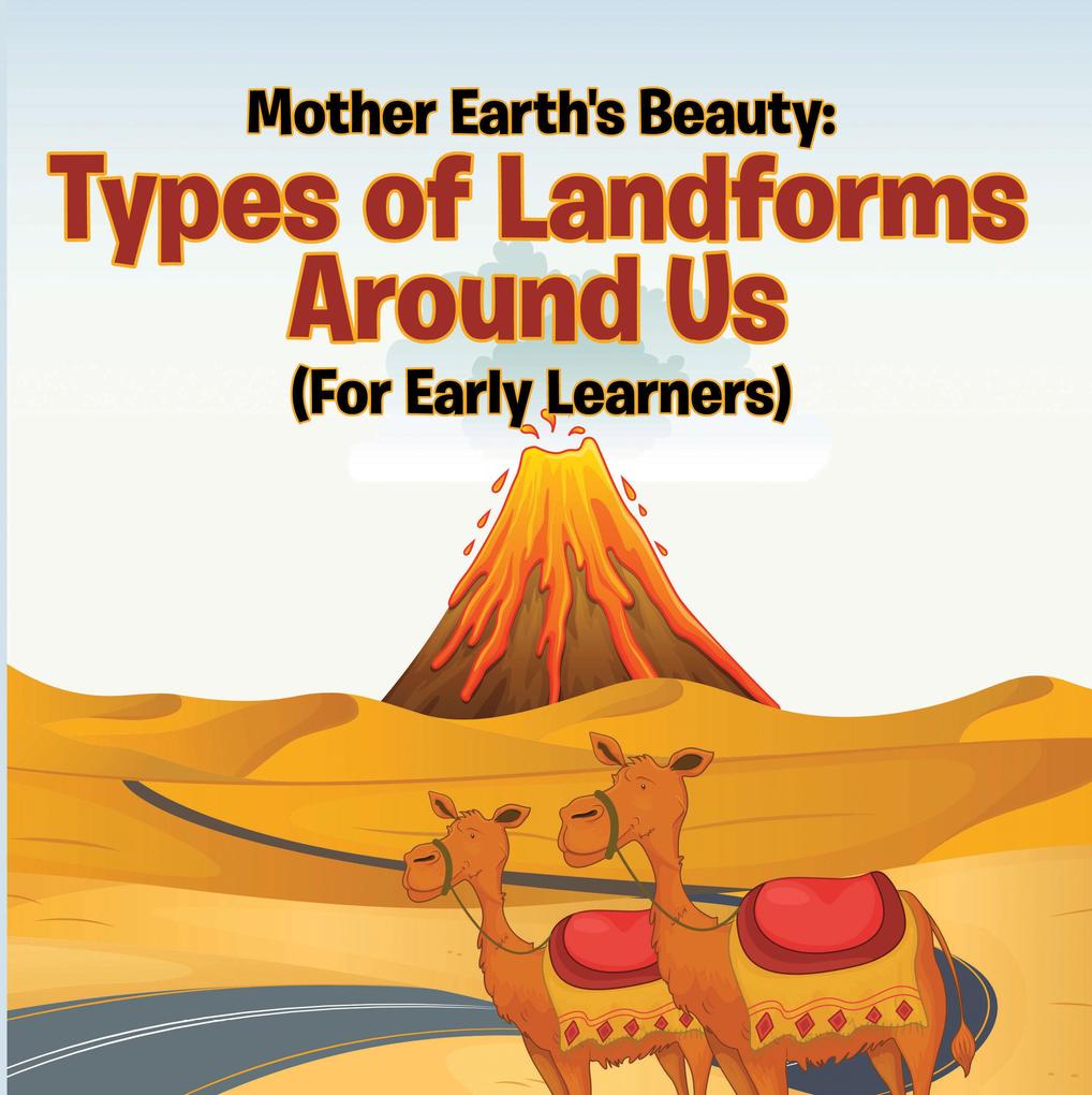 Mother Earth‘s Beauty: Types of Landforms Around Us (For Early Learners)