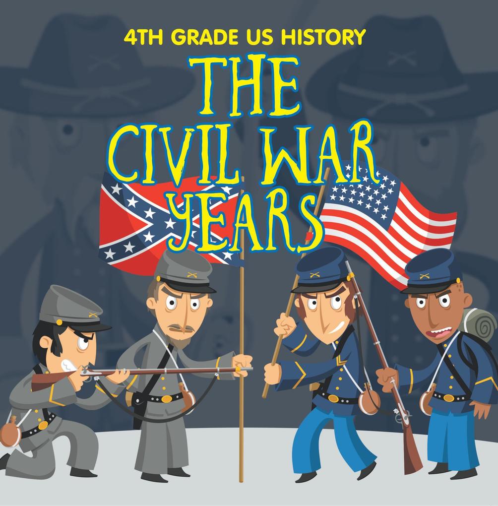4th Grade US History: The Civil War Years