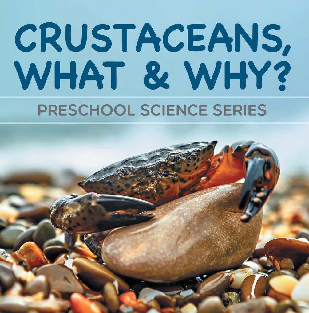 Crustaceans What & Why? : Preschool Science Series