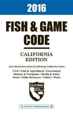 2016 California Fish and Game Code Unabridged