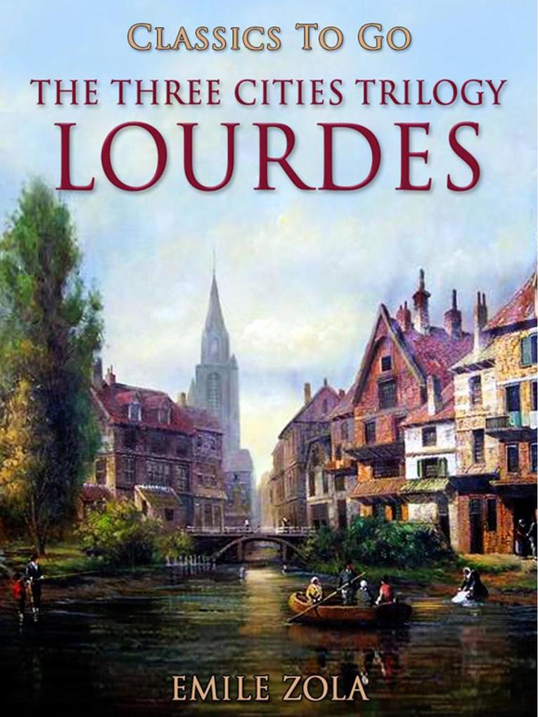 Lourdes The Three Cities Trilogy