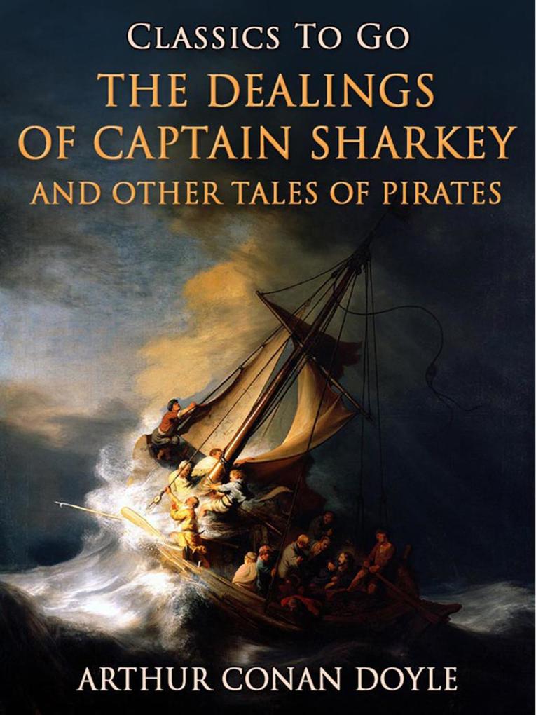 The Dealings of Captain Sharkey / and Other Tales of Pirates