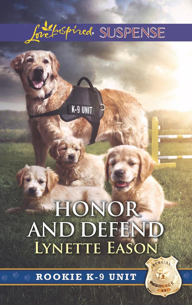 Honor And Defend (Mills & Boon Love Inspired Suspense) (Rookie K-9 Unit Book 4)