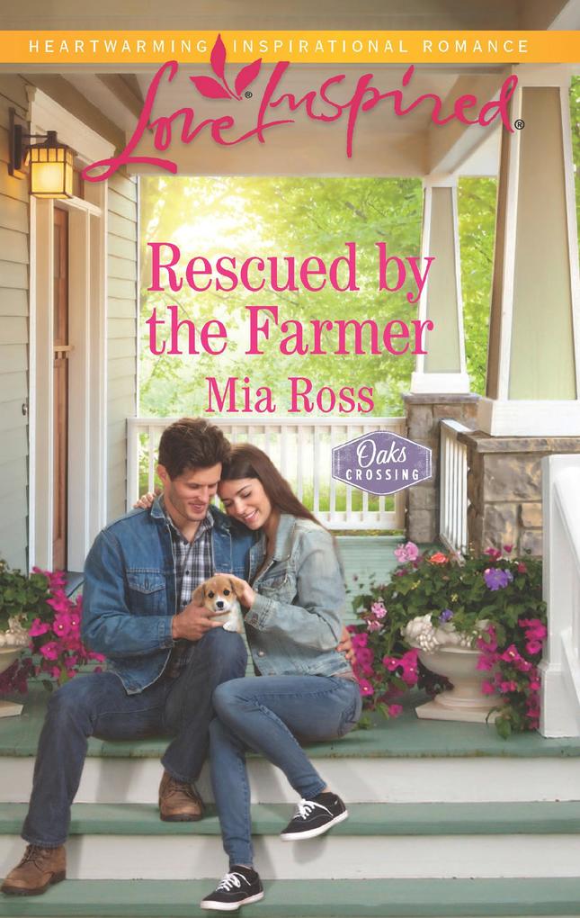 Rescued By The Farmer (Mills & Boon Love Inspired) (Oaks Crossing Book 2)