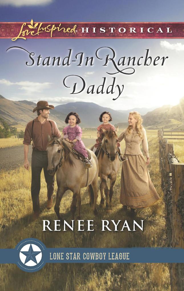 Stand-In Rancher Daddy (Mills & Boon Love Inspired Historical) (Lone Star Cowboy League: The Founding Years Book 1)