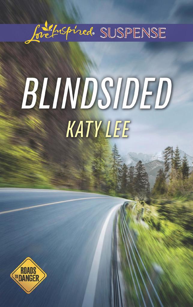 Blindsided (Roads to Danger Book 2) (Mills & Boon Love Inspired Suspense)