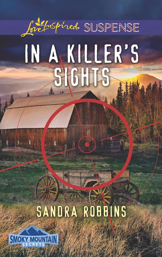 In A Killer‘s Sights (Mills & Boon Love Inspired Suspense) (Smoky Mountain Secrets Book 1)