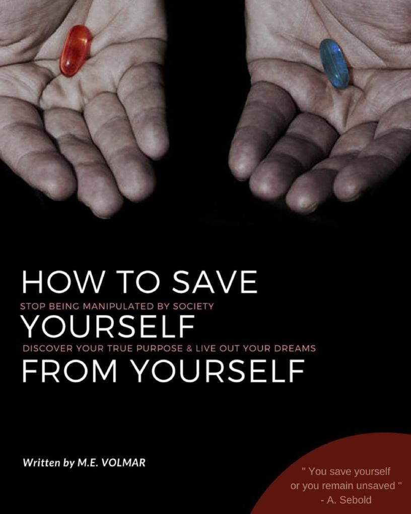 HOW TO SAVE YOURSELF FROM YOURSELF