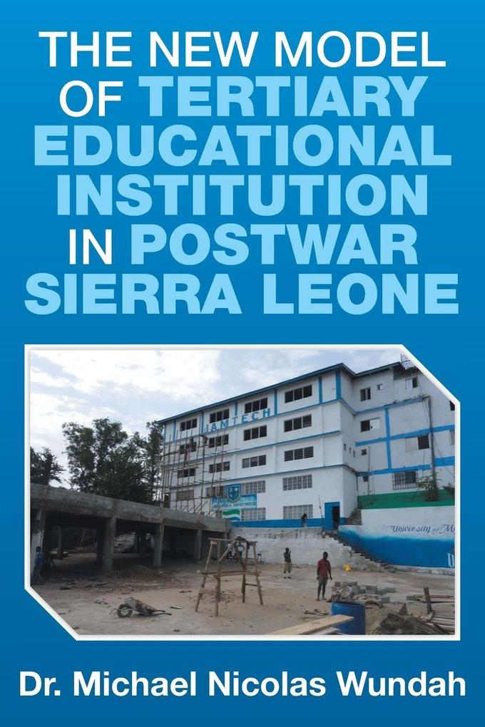 The New Model of Tertiary Educational Institution in Postwar Sierra Leone