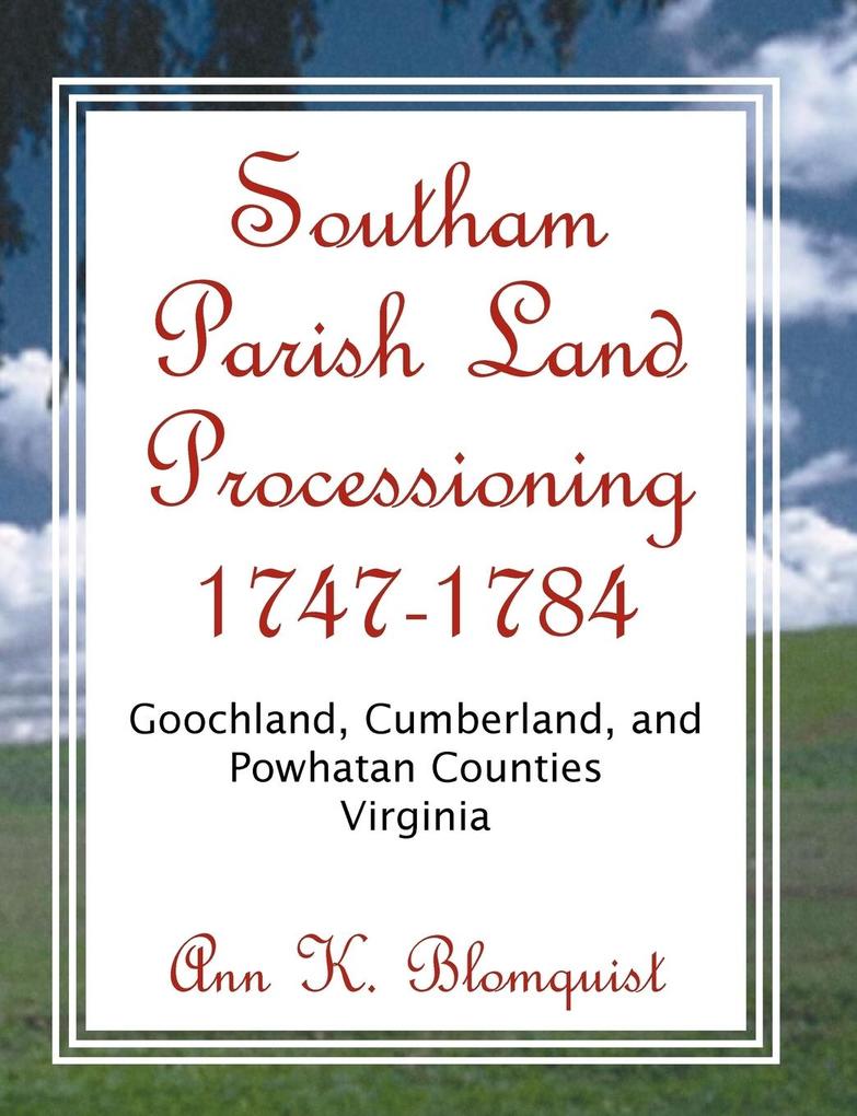 Southam Parish Land Processioning 1747-1784 Goochland Cumberland and Powhatan Counties Virginia