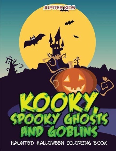 Kooky Spooky Ghosts and Goblins Haunted Halloween Coloring Book