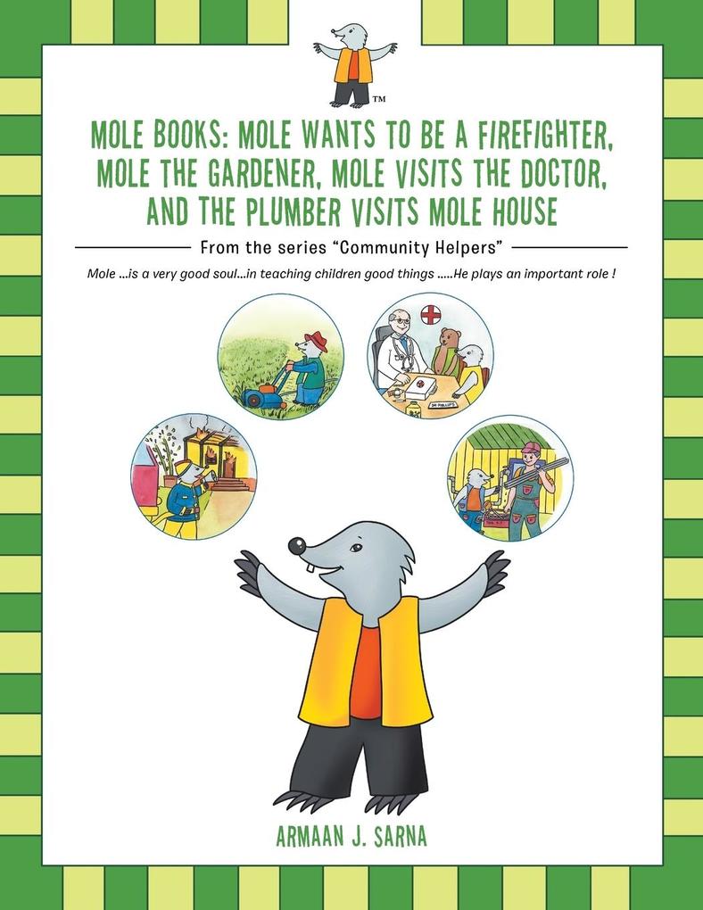 Mole Books: Mole Wants to be a Firefighter Mole the Gardener Mole Visits the Doctor and The Plumber Visits Mole House: From the