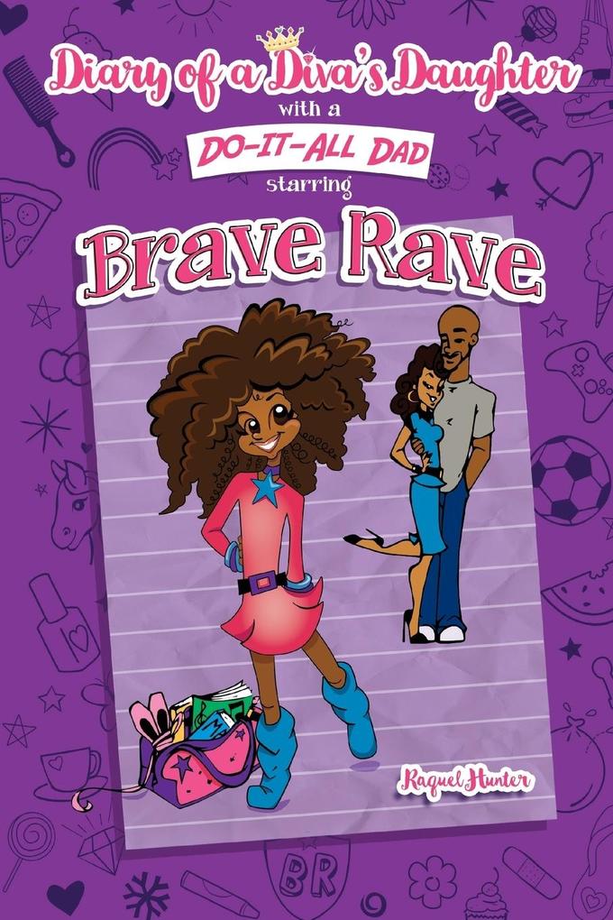 Diary of a Diva's Daughter with a DO-IT-ALL DAD starring Brave Rave