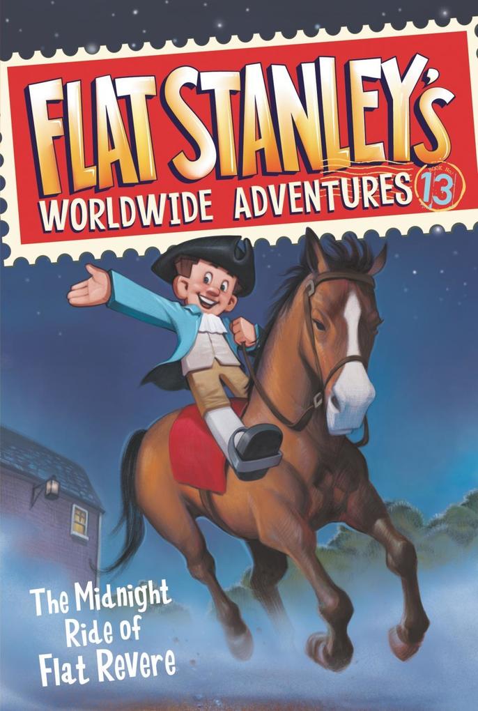 Flat Stanley‘s Worldwide Adventures #13: The Midnight Ride of Flat Revere