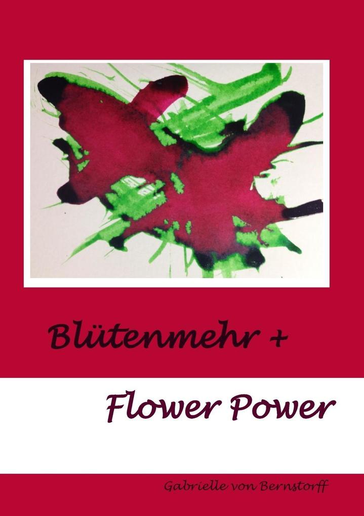 Blütenmehr + Flower Power - Gabrielle von Bernstorff