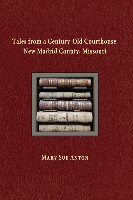 Tales of a Century-Old Courthouse: New Madrid County Missouri