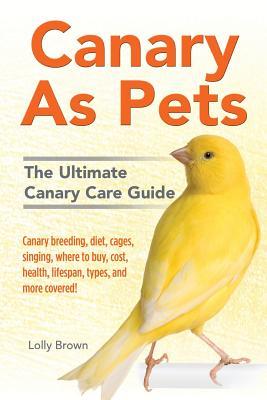 Canary As Pets: Canary breeding diet cages singing where to buy cost health lifespan types and more covered! The Ultimate Can