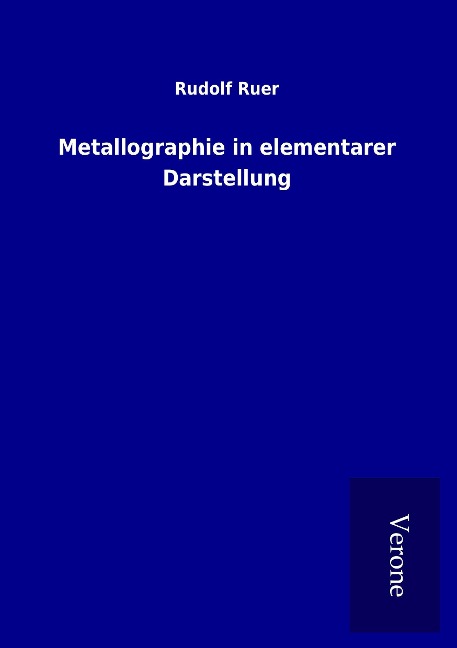 Metallographie in elementarer Darstellung