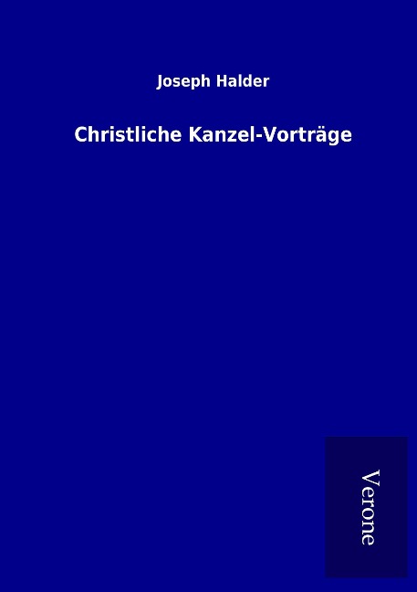 Christliche Kanzel-Vorträge