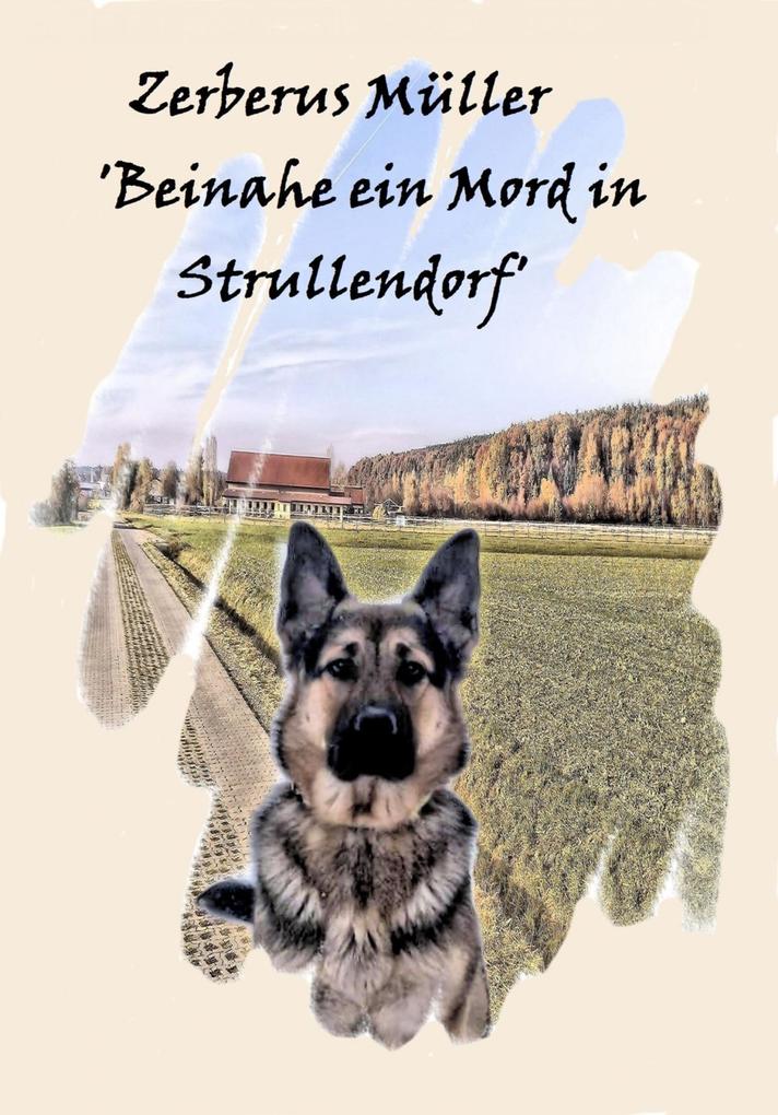 Zerberus Müller ‘Beinahe ein Mord in Strullendorf‘