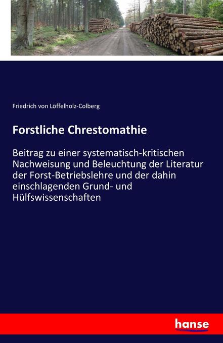 Forstliche Chrestomathie - Friedrich von Löffelholz-Colberg