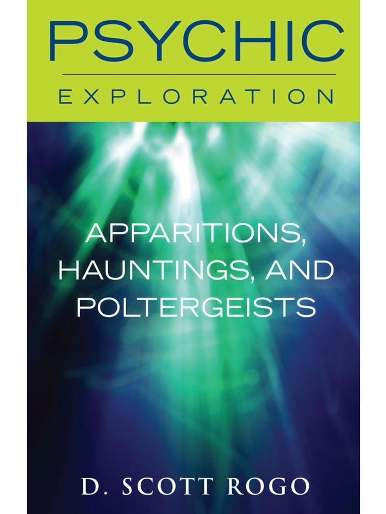 Apparitions Hauntings and Poltergeists