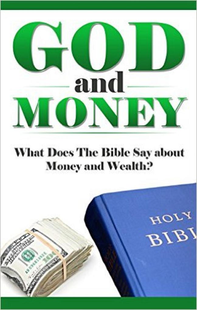 God and Money (What Does the Bible Say? Bible Study Bible Application Bible Commentary)