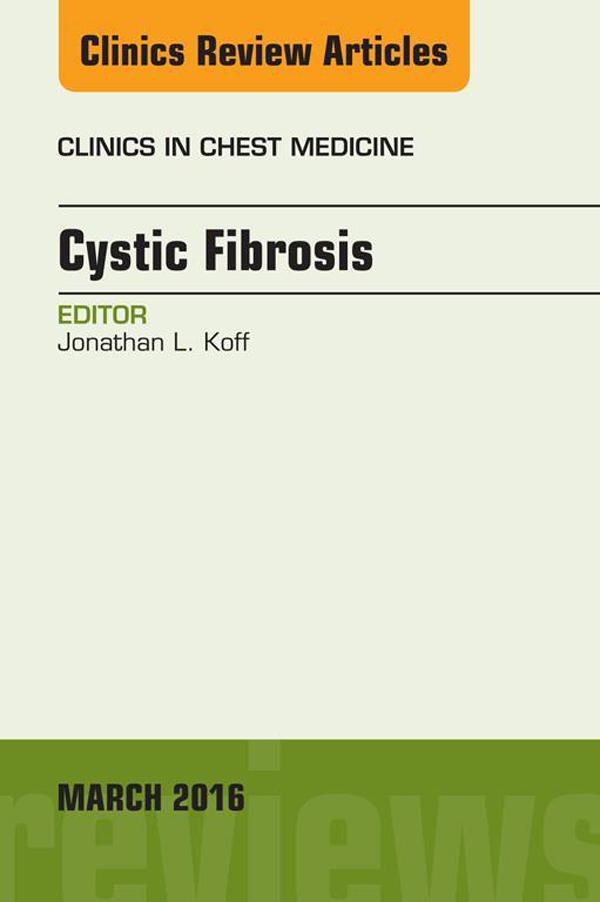 Cystic Fibrosis An Issue of Clinics in Chest Medicine