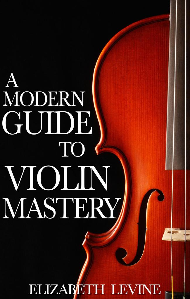 Modern Guide to Violin Mastery