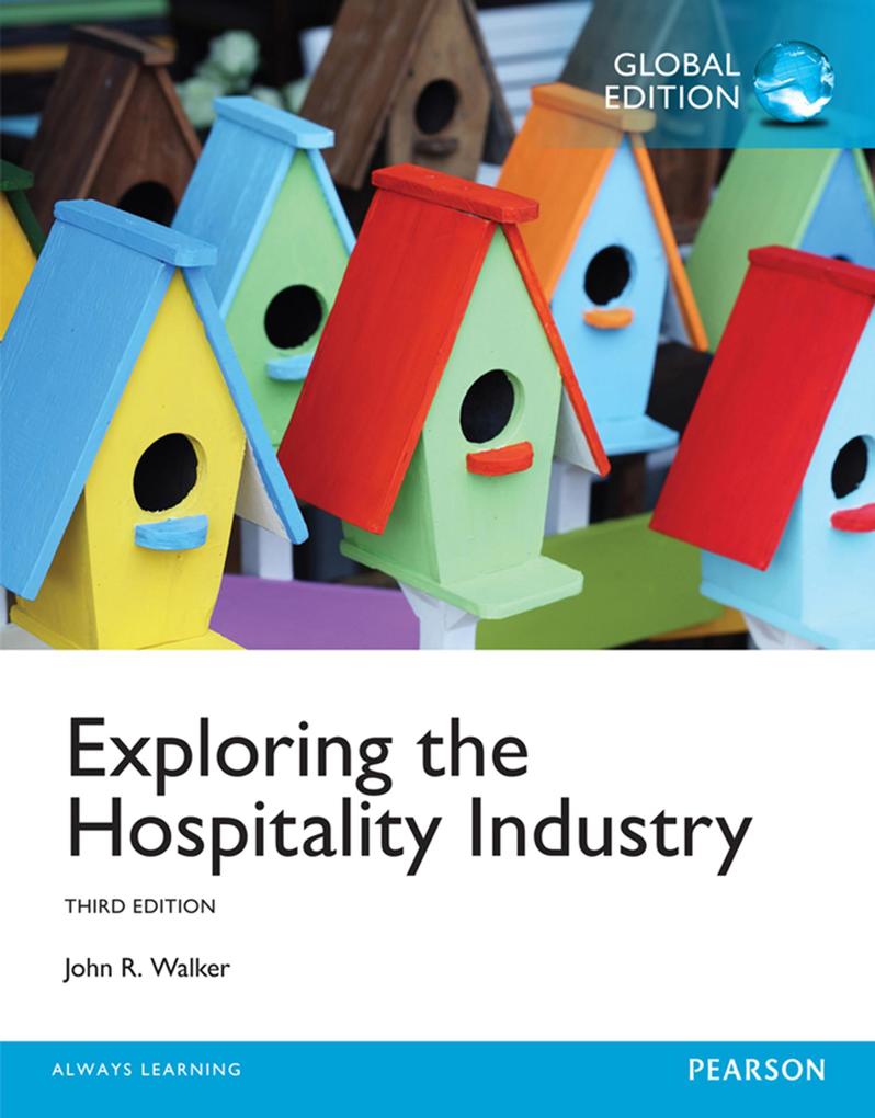 Exploring the Hospitality Industry Global Edition - John R. Walker