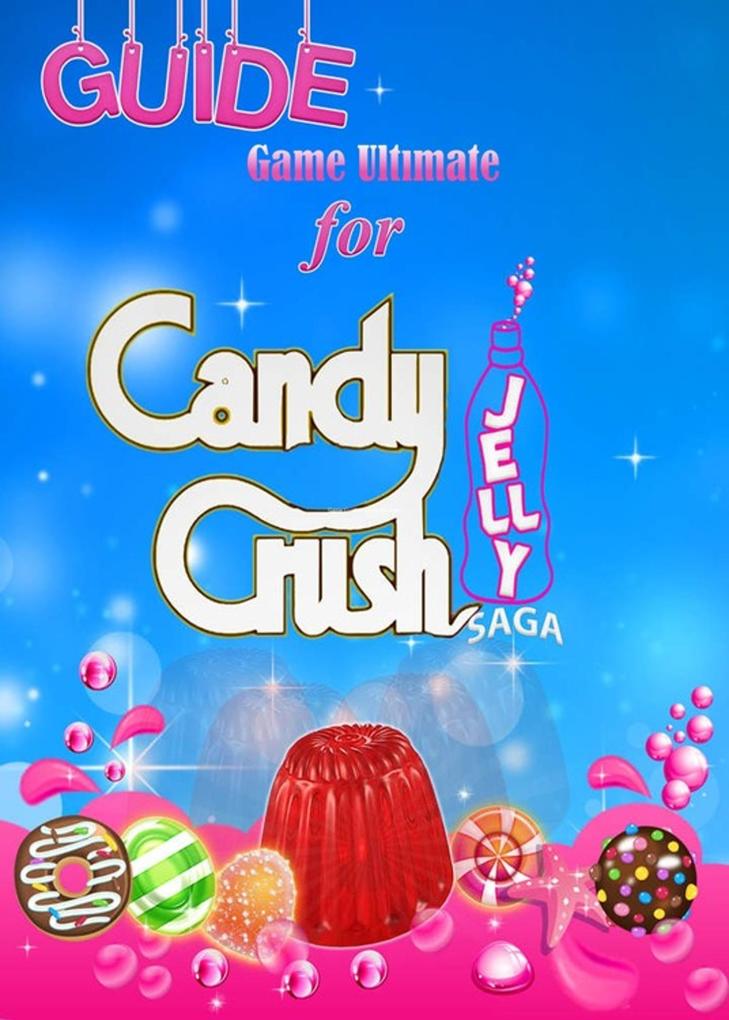 Candy Crush Jelly Saga Tips Cheats and Strategies