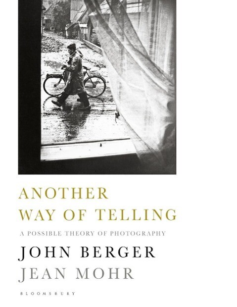 Another Way of Telling - John Berger/ Jean Mohr