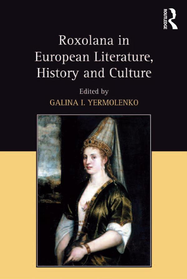 Roxolana in European Literature History and Culture