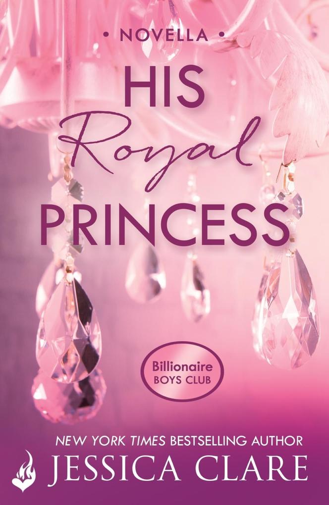 His Royal Princess: A Billionaire Boys Club Novella