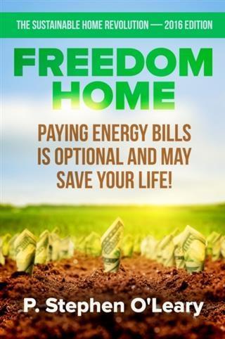 Freedom Home - Paying Energy Bills is Optional and may save your Life!