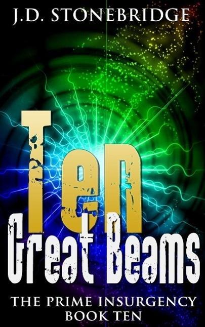 Ten Great Beams (The Prime Insurgency Series #10)
