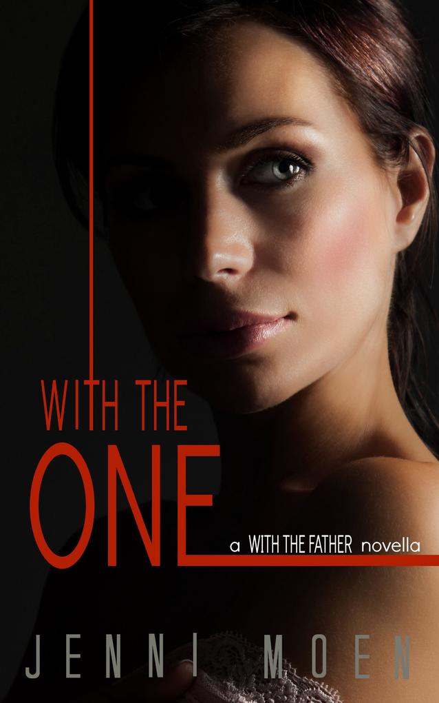 With the One (A With the Father Novella)