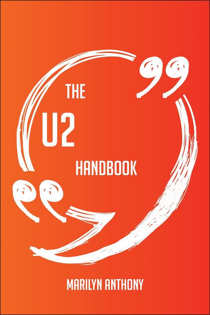 The U2 Handbook - Everything You Need To Know About U2