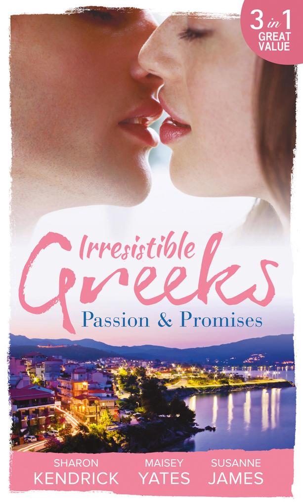 Irresistible Greeks: Passion and Promises: The Greek‘s Marriage Bargain / A Royal World Apart / The Theotokis Inheritance