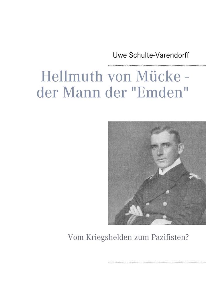Hellmuth von Mücke - der Mann der 'Emden'