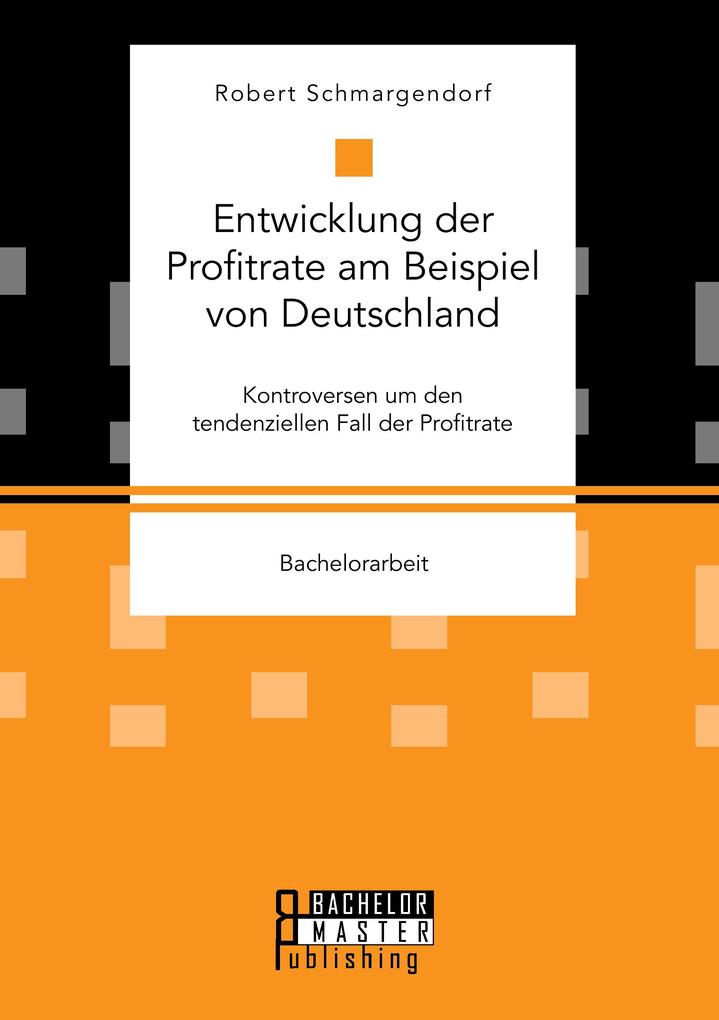 Entwicklung der Profitrate am Beispiel von Deutschland. Kontroversen um den tendenziellen Fall der Profitrate