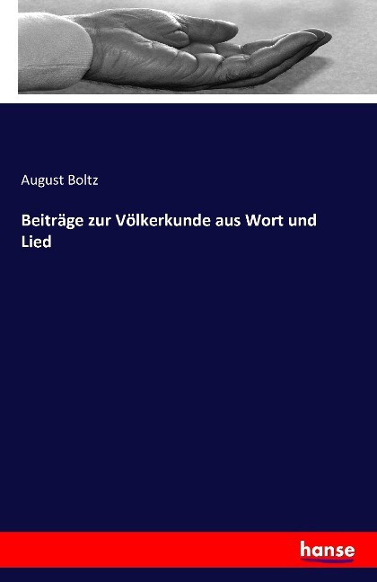 Beiträge zur Völkerkunde aus Wort und Lied - August Boltz