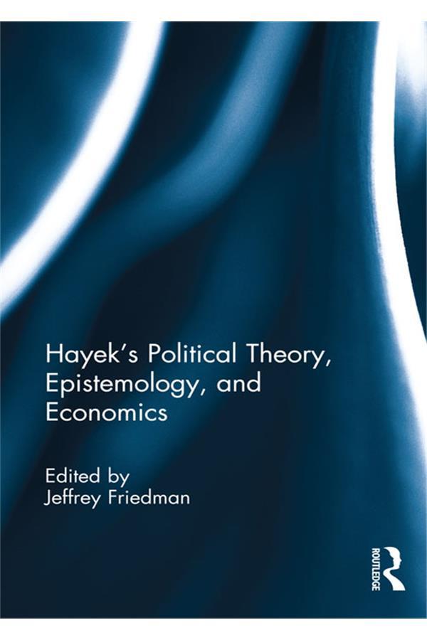 Hayek‘s Political Theory Epistemology and Economics