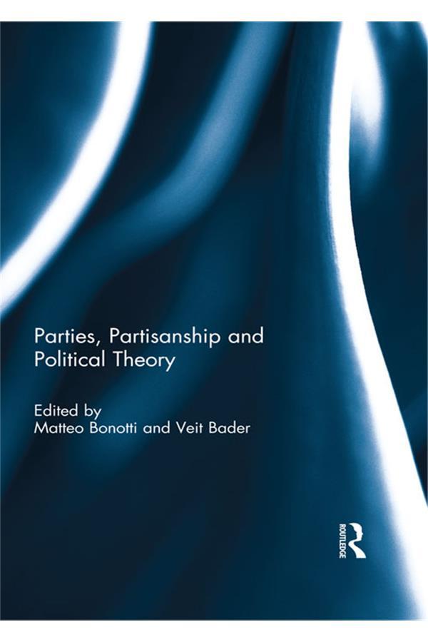 Parties Partisanship and Political Theory