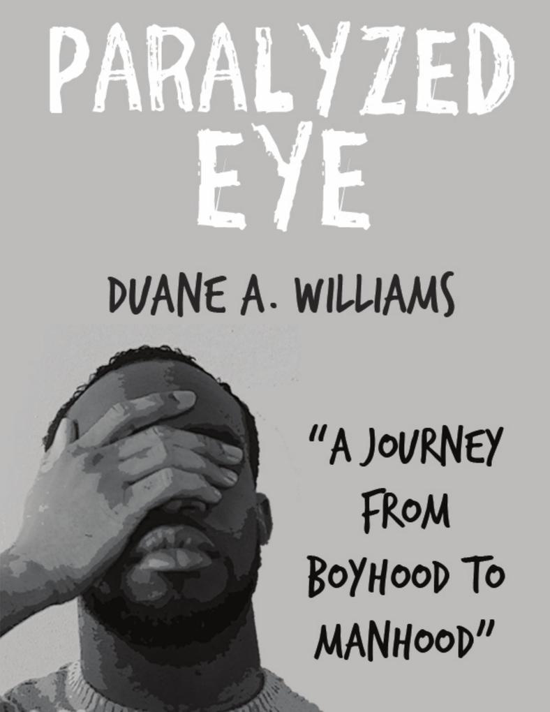 Paralyzed Eye: A Journey from Boyhood to Manhood
