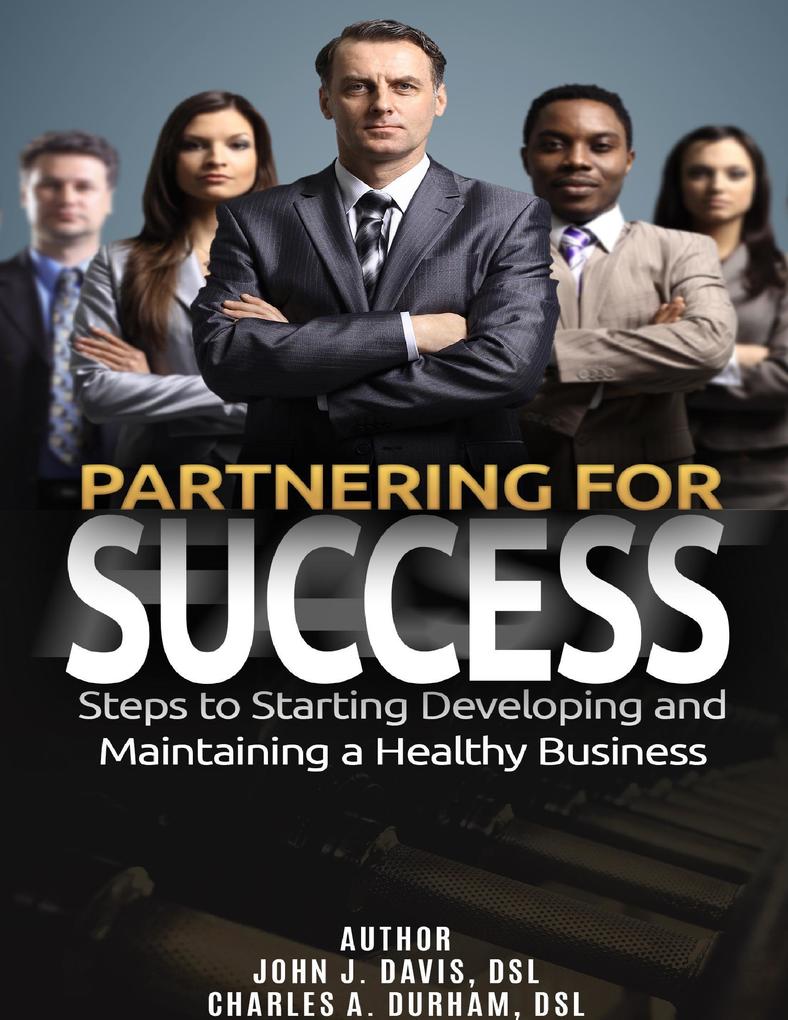 Partnering for Success: Steps to Starting Developing and Maintaining a Healthy Business