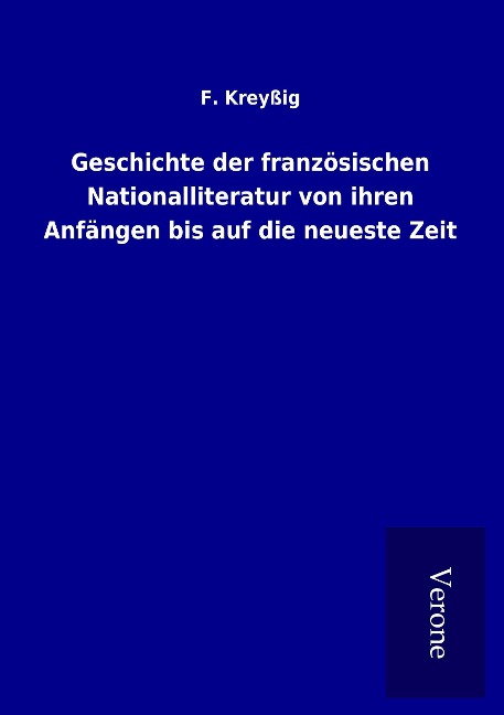 Geschichte der französischen Nationalliteratur von ihren Anfängen bis auf die neueste Zeit