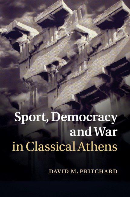 Sport Democracy and War in Classical Athens